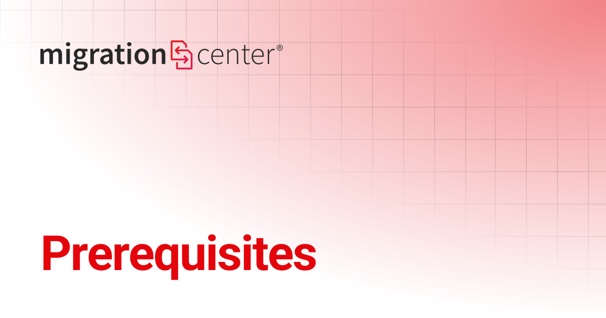 Prerequisites migration center documentation