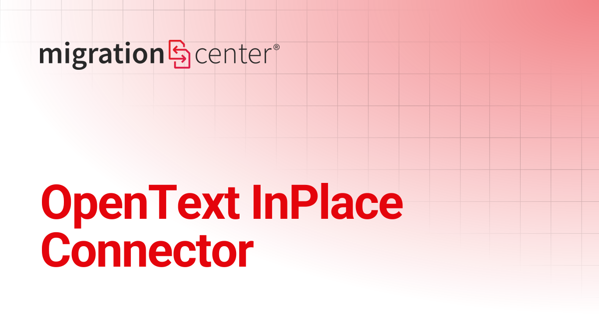 OpenText InPlace Connector | 24.2 | migration-center documentation