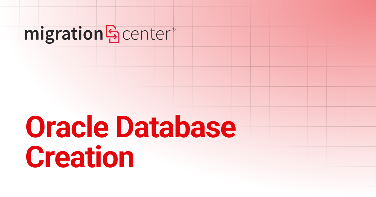 Oracle Database Creation | 24.2 | migration-center documentation