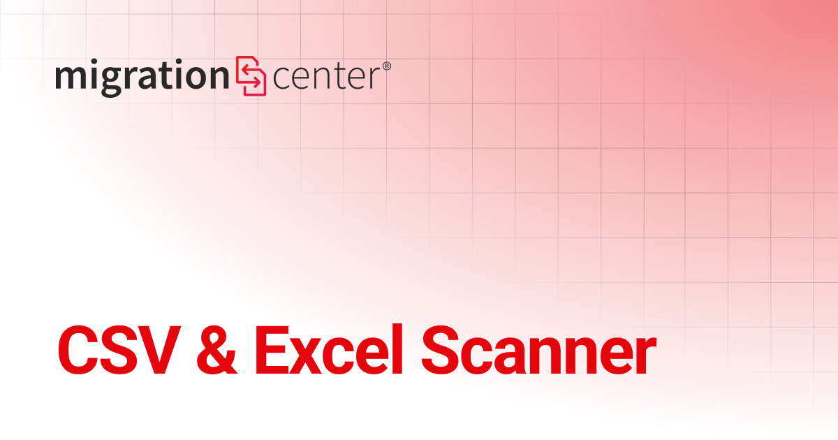 CSV & Excel Scanner | 25.3 | migration-center documentation