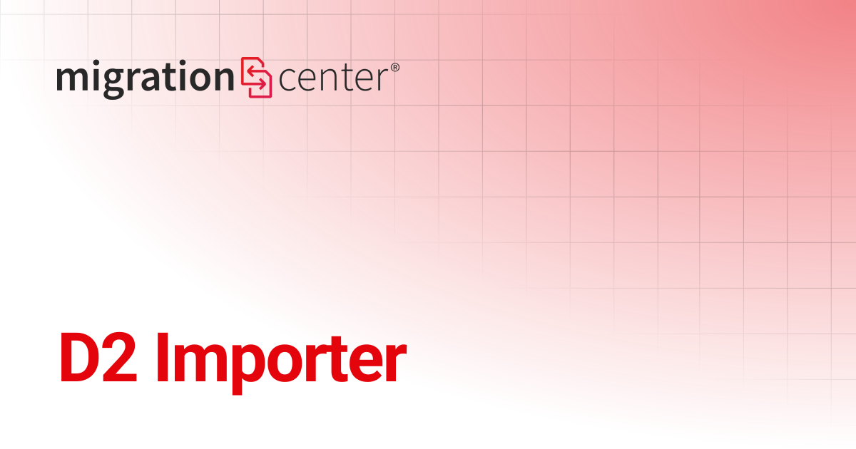 D2 Importer | 3.17 Update 2 | migration-center documentation