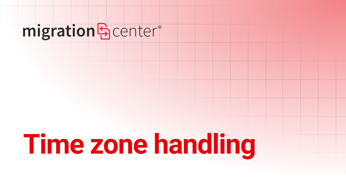 Time zone handling migration center documentation